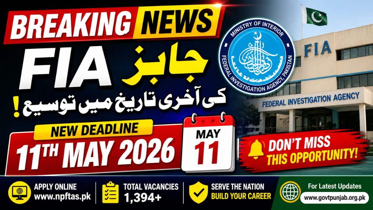 FIA Jobs Last Date Extended till 11th May 2026